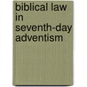 Biblical Law in Seventh-day Adventism door Ronald Cohn