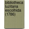 Bibliotheca Luzitana Escolhida (1786) door Bento Jose De Sousa Farinha