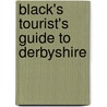 Black's Tourist's Guide To Derbyshire by Adam And Charles Black