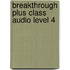 Breakthrough Plus Class Audio Level 4