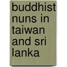 Buddhist Nuns In Taiwan And Sri Lanka door Wei-Yi Cheng