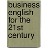 Business English For The 21st Century door Ellison/
