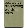 Buz Words: Discovering Words In Pairs door Maria F. Kelley