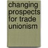 Changing Prospects for Trade Unionism