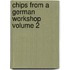 Chips from a German Workshop Volume 2