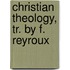 Christian Theology, Tr. By F. Reyroux