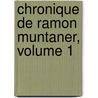 Chronique De Ramon Muntaner, Volume 1 by Ramn Muntaner