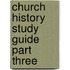 Church History Study Guide Part Three
