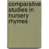 Comparative Studies in Nursery Rhymes door Eckenstein Lina D. 1931