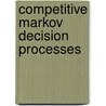 Competitive Markov Decision Processes door Koos Vrieze