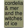 Cordelia & Mer and the Witches of Ice door W. F Gadd