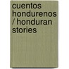 Cuentos hondurenos / Honduran Stories door Arturo Martinez Galindo