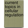 Current Topics in Cellular Regulation door P. Boon Chock