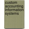 Custom Accounting Information Systems by Hall