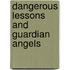 Dangerous Lessons and Guardian Angels
