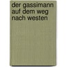 Der Gassimann auf dem Weg nach Westen door Jörg Schröder