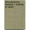 Descubramos Espana = Looking At Spain door Jillian Powell