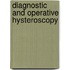Diagnostic and Operative Hysteroscopy