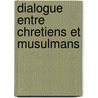 Dialogue Entre Chretiens Et Musulmans door Source Wikipedia