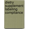 Dietry Supplement Labeling Compliance by James L. Summers