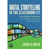 Digital Storytelling in the Classroom door Jason B. Ohler