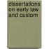 Dissertations on Early Law and Custom