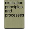 Distillation Principles and Processes by Sydney Young