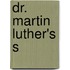 Dr. Martin Luther's s