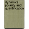 Dynamics, Polarity And Quantification by Makoto Kanazawa