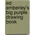 Ed Emberley's Big Purple Drawing Book