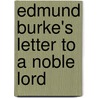 Edmund Burke's Letter to a Noble Lord by Burke Edmund 1729-1797