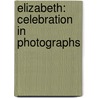Elizabeth: Celebration in Photographs door Jennie Bond
