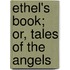 Ethel's Book; Or, Tales of the Angels