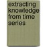 Extracting Knowledge From Time Series