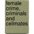 Female Crime, Criminals and Cellmates