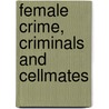 Female Crime, Criminals and Cellmates door Ronald B. Flowers