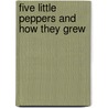 Five Little Peppers And How They Grew by Margaret Sidney