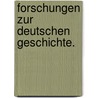 Forschungen zur deutschen Geschichte. by Unknown