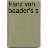 Franz von Baader's S door Franz Von Baader