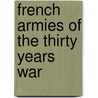 French Armies of the Thirty Years War door Stephane Thion