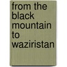 From the Black Mountain to Waziristan door H.C. Wylly