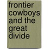 Frontier Cowboys and the Great Divide door Ken Mather