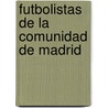 Futbolistas de La Comunidad de Madrid door Fuente Wikipedia