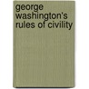George Washington's Rules Of Civility door George Washington