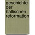 Geschichte Der Hallischen Reformation