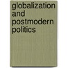 Globalization and Postmodern Politics by Roger Burbach