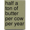 Half a Ton of Butter Per Cow Per Year by Hugh G. Pelt