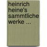 Heinrich Heine's Sammtliche Werke ... door Heinrich Heine
