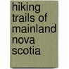 Hiking Trails of Mainland Nova Scotia door Michael Haynes