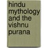 Hindu Mythology and the Vishnu Purana